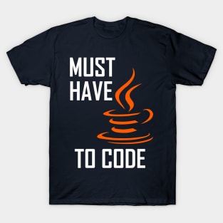 Must Have Java To Code T-Shirt